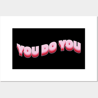 You do you! Posters and Art